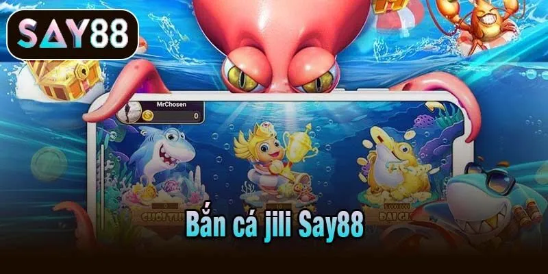 Bắn cá jili Say88