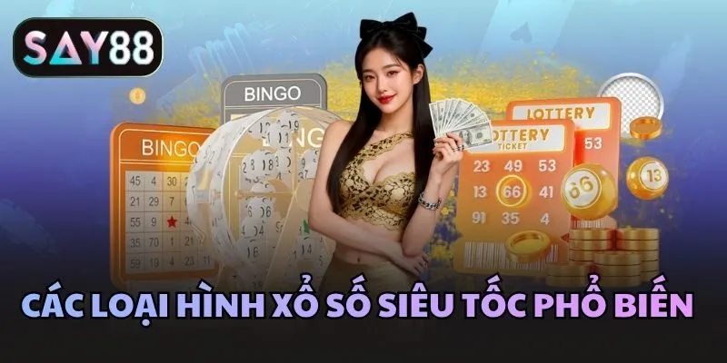 Các loại hình xổ số siêu tốc phổ biến