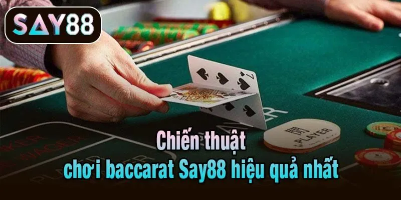 Chiến thuật chơi baccarat Say88 hiệu quả nhất