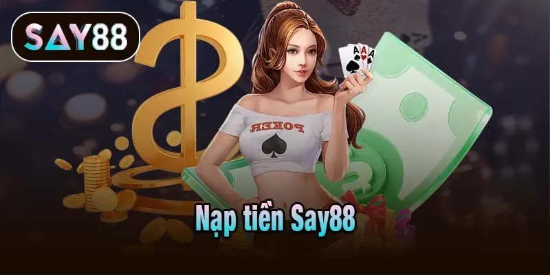 Nạp tiền Say88