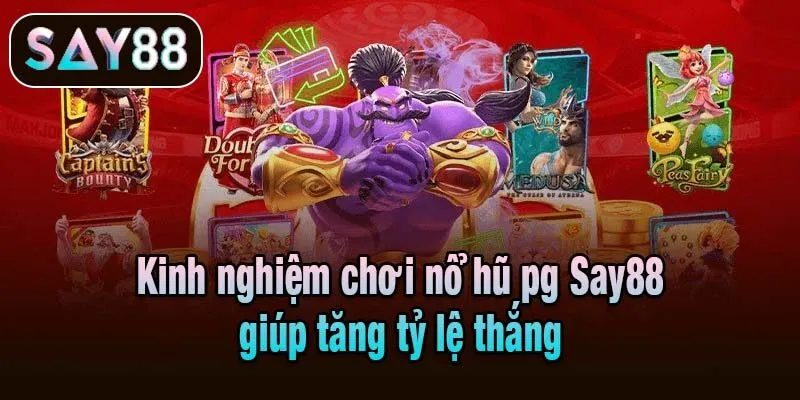 Kinh nghiệm chơi nổ hũ pg Say88 giúp tăng tỷ lệ thắng