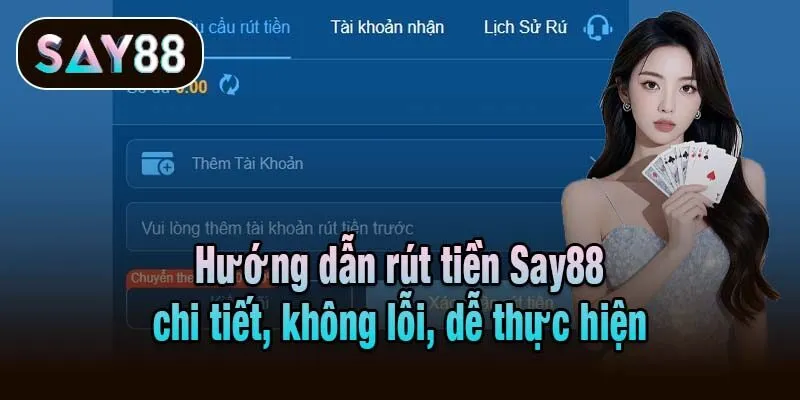 Hướng dẫn rút tiền Say88 chi tiết, không lỗi, dễ thực hiện
