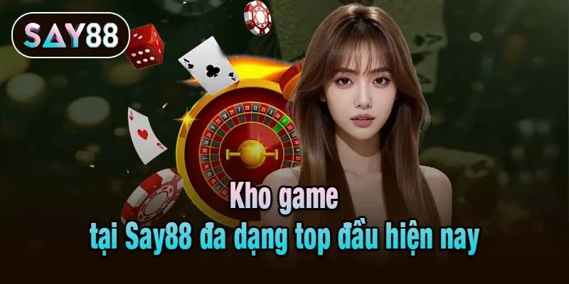 Kho game tại Say88 đa dạng top đầu hiện nay