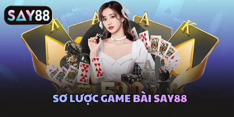 Sơ lược Game bài Say88