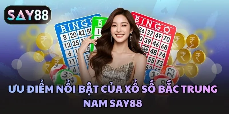 Ưu điểm nổi bật của xổ số bắc trung nam Say88